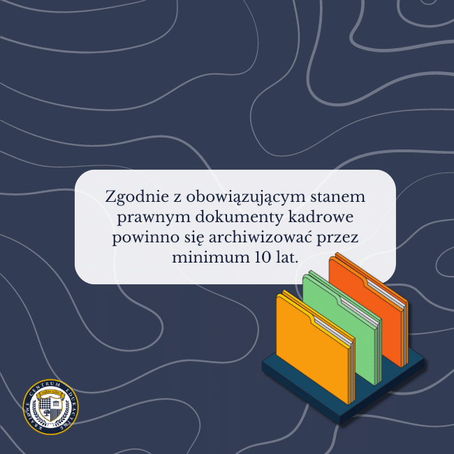 Granatowe tło, grafika folderów z dokumentami i napis na środku: Zgodnie z obowiązującym stanem prawnym dokumenty kadrowe powinno się archiwizować przez minimum 10 lat.
