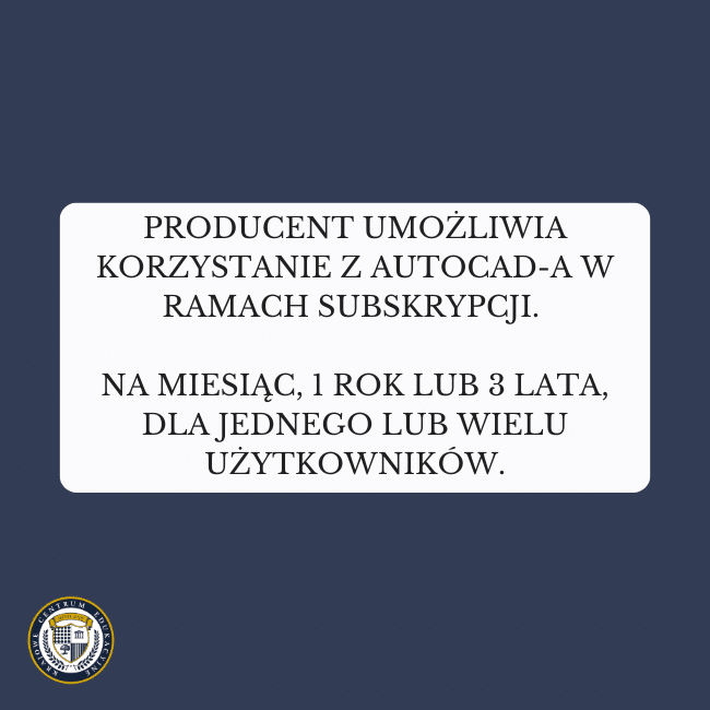 Granatowe tło i napis: Producent umożliwia korzystanie z AutoCAD-a w ramach subskrypcji: na miesiąc, 1 rok lub 3 lata, dla jednego lub wielu użytkowników.