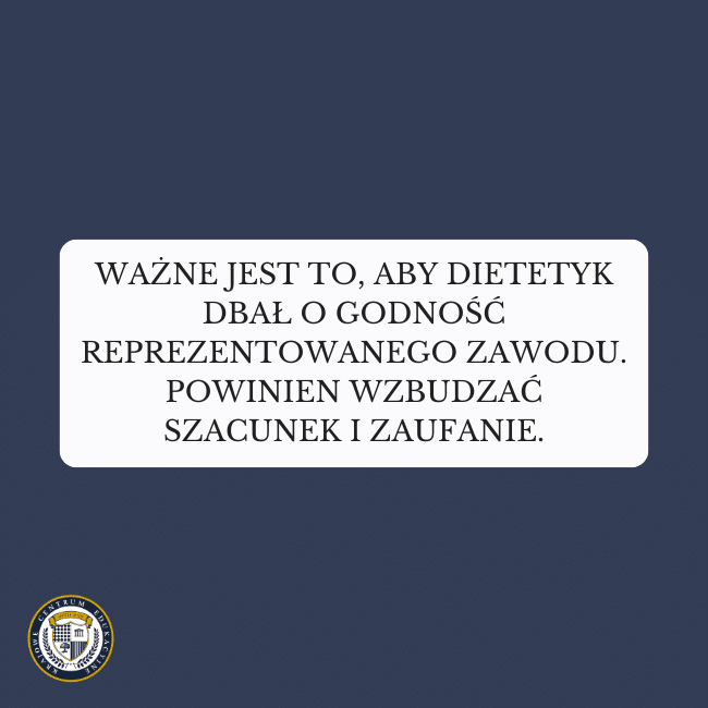 Granatowe tło i napis na środku: Ważne jest to, aby dietetyk dbał o godność reprezentowanego zawodu. Powinien wzbudzać szacunek i zaufanie.