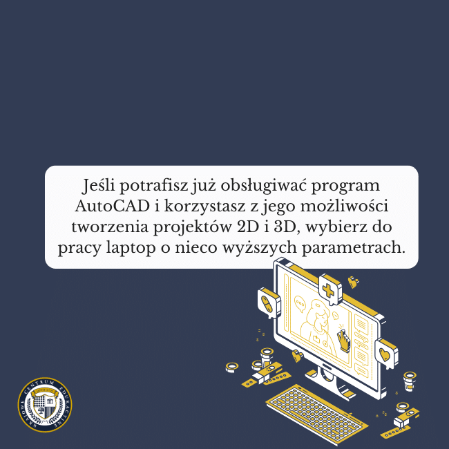 Granatowe tło, grafika komputera na dole i napis na środku: Jeśli potrafisz już obsługiwać program AutoCAD i korzystasz z jego możliwości tworzenia projektów 2D i 3D, wybierz do pracy laptop o nieco wyższych parametrach.