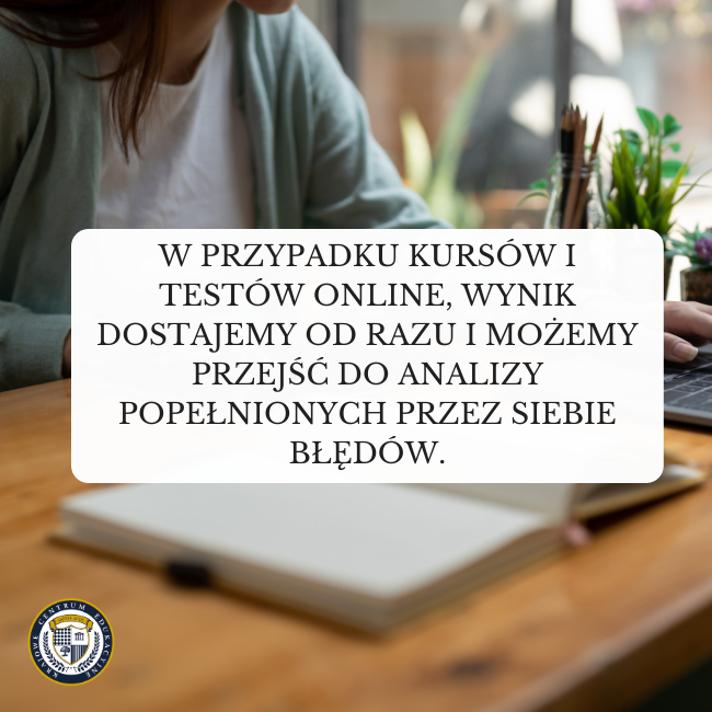 Napis: W przypadku kursów i testów online, wynik dostajemy od razu i możemy przejść do analizy popełnionych przez siebie błędów.