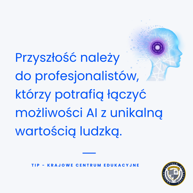 Futurystyczny profil głowy z technologicznymi elementami na jasnym tle, z tekstem "Przyszłość należy do profesjonalistów, którzy potrafią łączyć możliwości AI z unikalną wartością ludzką