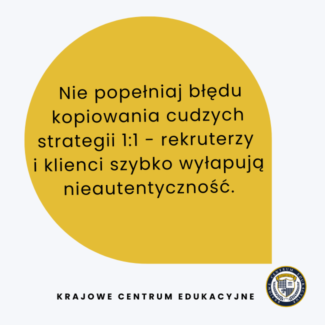 Żółty dymek w kształcie kropli z poradą o autentyczności - tekst: "Nie popełniaj błędu kopiowania cudzych strategii 1:1 - rekruterzy i klienci szybko wyłapują nieautentyczność."