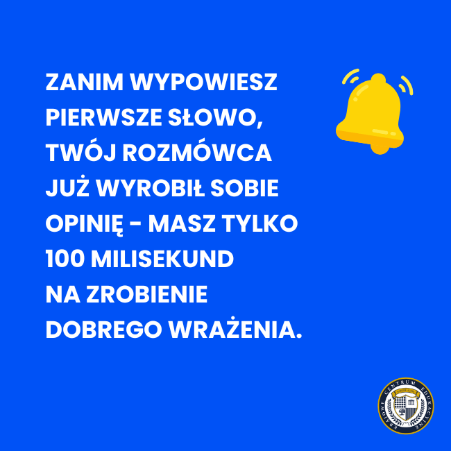 Napis na niebieskim tle: Zanim wypowiesz pierwsze słowo, Twój rozmówca już wyrobił sobie opinię - masz tylko 100 milisekund na zrobienie dobrego wrażenia.